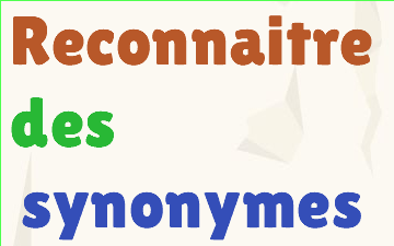 CM1 Reconnaitre des synonymes